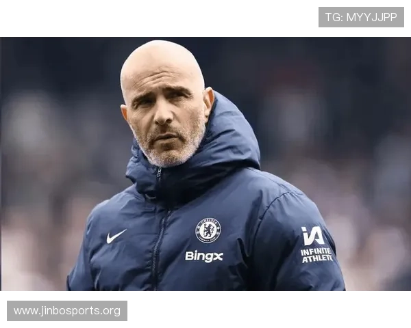 马雷斯卡赞切尔西应变显著提升球队信心十足誓要强势收官力冲前四